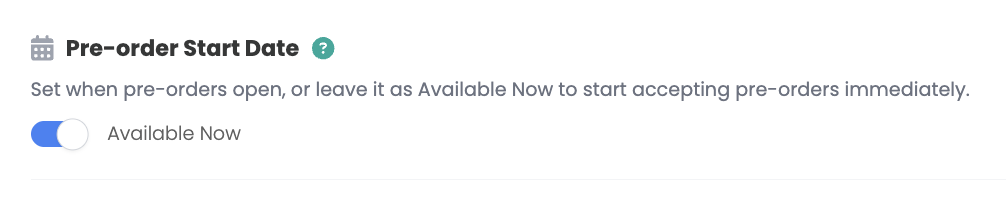 Pre-order start — Available Now toggle